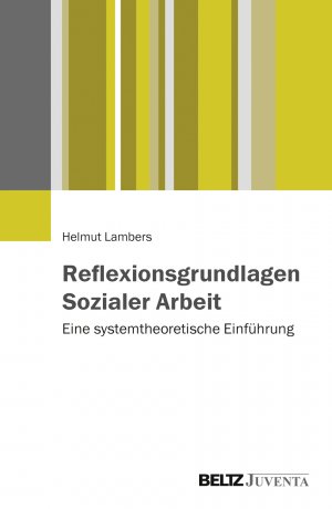 ISBN 9783779929666: Reflexionsgrundlagen Sozialer Arbeit - Eine systemtheoretische Einführung