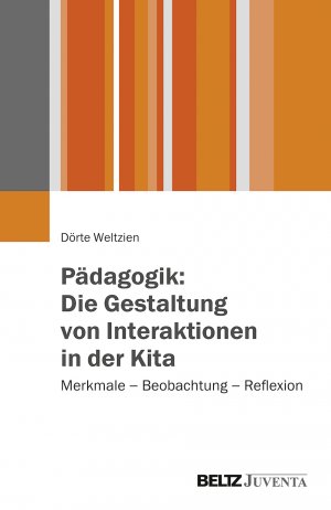 neues Buch – Dörte Weltzien – Pädagogik: Die Gestaltung von Interaktionen in der Kita