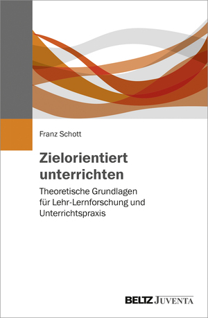 ISBN 9783779936190: Zielorientiert unterrichten - Theoretische Grundlagen für Lehr-Lernforschung und Unterrichtspraxis. Eine problemorientierte Analyse