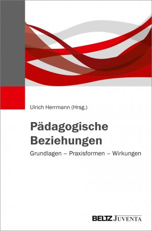 ISBN 9783779938842: Pädagogische Beziehungen – Grundlagen – Praxisformen – Wirkungen