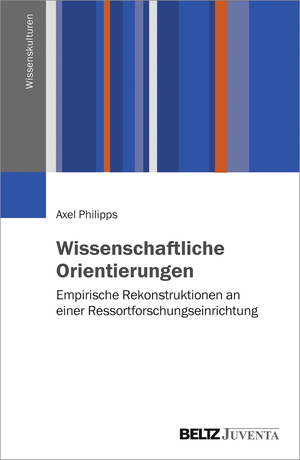 ISBN 9783779938972: Wissenschaftliche Orientierungen - Empirische Rekonstruktionen an einer Ressortforschungseinrichtung