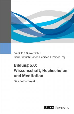 ISBN 9783779960515: Bildung 5.0: Wissenschaft, Hochschulen und Meditation - Das Selbstprojekt