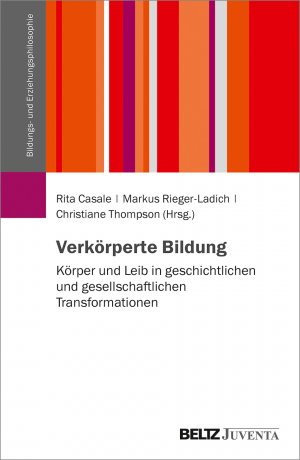 ISBN 9783779960584: Verkörperte Bildung - Körper und Leib in geschichtlichen und gesellschaftlichen Transformationen