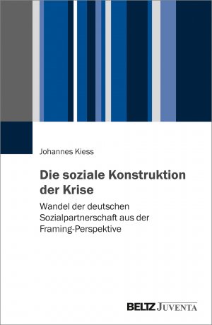 ISBN 9783779960645: Die soziale Konstruktion der Krise - Wandel der deutschen Sozialpartnerschaft aus der Framing-Perspektive