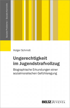 ISBN 9783779960768: Ungerechtigkeit im Jugendstrafvollzug - Biographische Erkundungen einer sozialmoralischen Gefühlsregung