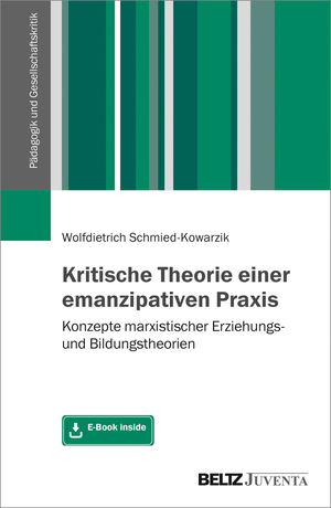 ISBN 9783779960812: Kritische Theorie einer emanzipativen Praxis - Konzepte marxistischer Erziehungs- und Bildungstheorien. Mit E-Book inside