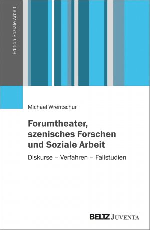 ISBN 9783779961161: Forumtheater, szenisches Forschen und Soziale Arbeit – Diskurse – Verfahren – Fallstudien