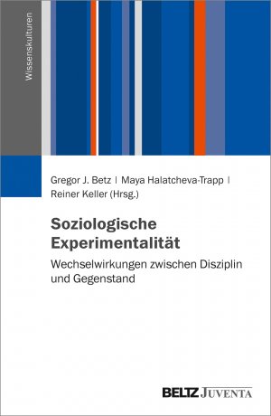 ISBN 9783779962007: Soziologische Experimentalität - Wechselwirkungen zwischen Disziplin und Gegenstand