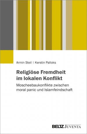 ISBN 9783779962106: Religiöse Fremdheit im lokalen Konflikt – Moscheebaukonflikte zwischen moral panic und Islamfeindschaft