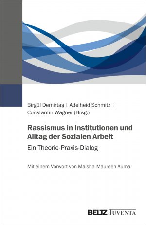 ISBN 9783779965022: Rassismus in Institutionen und Alltag der Sozialen Arbeit - Ein Theorie-Praxis-Dialog. Mit einem Vorwort von Maisha M. Auma