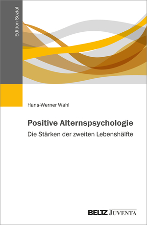 ISBN 9783779980179: Positive Alternspsychologie - Die Stärken der zweiten Lebenshälfte