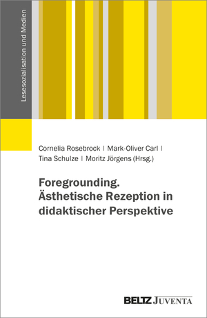 neues Buch – Rosebrock, Cornelia; Carl – Foregrounding. Ästhetische Rezeption in didaktischer Perspektive