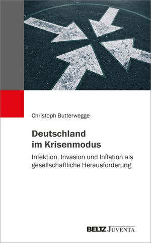 neues Buch – Christoph Butterwegge – Deutschland im Krisenmodus - Infektion, Invasion und Inflation als gesellschaftliche Herausforderung