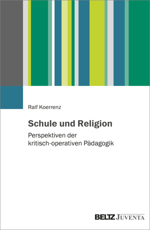 ISBN 9783779986805: Schule und Religion - Perspektiven der kritisch-operativen Pädagogik