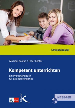 gebrauchtes Buch – Köster, Peter; Kostka, Michael – Kompetent unterrichten - Ein Praxisbuch für das Referendariat