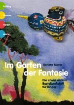 ISBN 9783780020314: Im Garten der Fantasie, 2 Bde. Die etwas andere Bastelwerkstatt für Kinder von Renate Mann Die etwas andere Bastelwerkstatt für Kinder Basteln gewinnt heute in der Grundschule wieder zunehmend an Bede