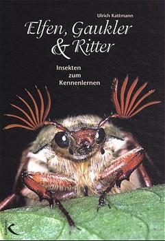 Ulrich Kattmann (Autor) - Elfen, Gaukler und Ritter. Insekten zum Kennenlernen