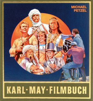 gebrauchtes Buch – Michael Petzel – Karl-May-Filmbuch   -   Stories und Bilder aus der Deutschen Traumfabrik