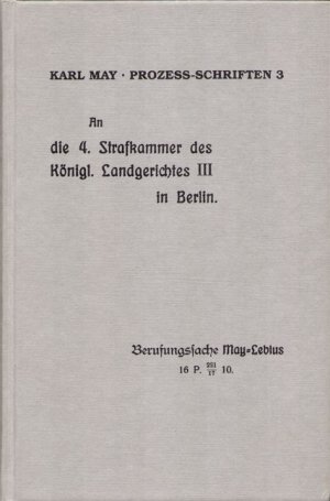 ISBN 9783780230836: An die 4. Strafkammer des Königl. Landgerichtes III in Berlin. Berufungssache May - Lebius. Mit Erläuterungen und Textvarianten als Anhang. (= May, Karl: Prozess-Schriften, Band 3)