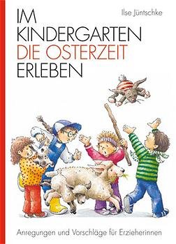 ISBN 9783780624758: Im Kindergarten die Osterzeit erleben JÃ¼ntschke, Ilse; Horst, Stefan; Junker, Elke and Buchholz, Iris