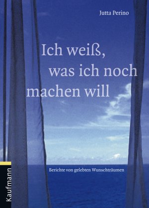 ISBN 9783780630278: Ich weiß, was ich noch machen will [Neubuch] Berichte von gelebten Wunschträumen