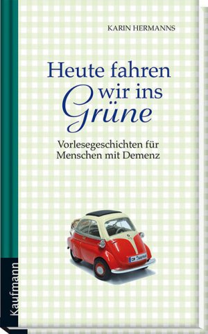 ISBN 9783780631442: Heute fahren wir ins Grüne - Vorlesegeschichten für Menschen mit Demenz