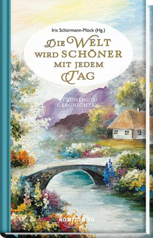 ISBN 9783780631749: Die Welt wird schöner mit jedem Tag - Frühlingsgeschichten (von Rainer Maria Rilke / Erich Kästner / Kurt Tucholsky / Sylvia Plath, u.v.a.m.)