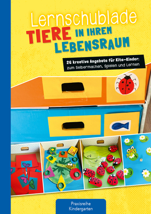 ISBN 9783780651952: Lernschublade Tiere in ihrem Lebensraum - 26 kreative Angebote für Kita-Kinder: zum Selbermachen, Spielen und Lernen