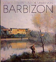 gebrauchtes Buch – Corot, Courbet und die Maler von Barbizon – Corot, Courbet und die Maler von Barbizon. 'Les amis de la nature' [Hardcover]