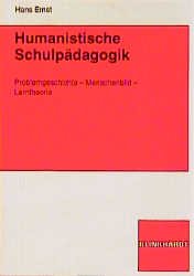 ISBN 9783781507241: Humanistische Schulpädagogik – Problemgeschichte - Menschenbild - Lerntheorie