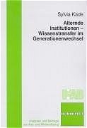 ISBN 9783781513334: Alternde Institutionen - Wissenstransfer im Generationenwechsel