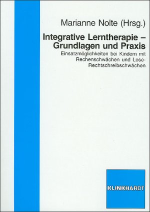 ISBN 9783781515703: Integrative Lerntherapie - Grundlagen und Praxis | Einsatzmöglichkeiten bei Kindern mit Rechenschwächen und Lese-Rechtschreibschwächen | Marianne Nolte | Taschenbuch | 200 S. | Deutsch | 2014