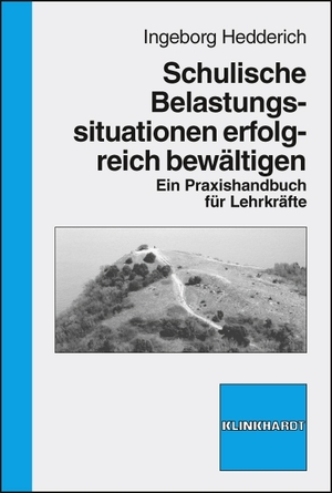 ISBN 9783781518216: Schulische Belastungssituationen erfolgreich bewältigen – Ein Praxishandbuch für Lehrkräfte