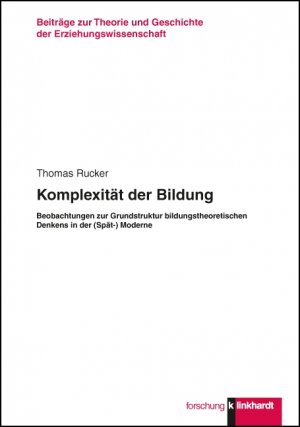 ISBN 9783781519749: Komplexität der Bildung - Beobachtungen zur Grundstruktur bildungstheoretischen Denkens in der (Spät-)Moderne