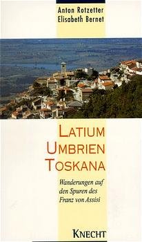 ISBN 9783782007849: Latium - Umbrien - Toskana – Wanderungen auf den Spuren des Franz von Assisi