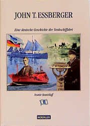 ISBN 9783782207492: John T. Essberger. Eine deutsche Geschichte der Tankschiffahrt.