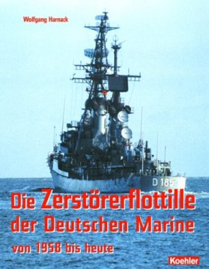 ISBN 9783782208161: Die Zerstörerflottille der Deutschen Marine von 1956 bis heute