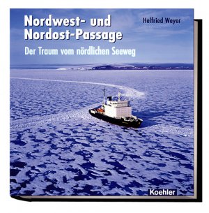 ISBN 9783782209465: Nordwest- und Nordost-Passage - Der Traum vom nördlichen Seeweg