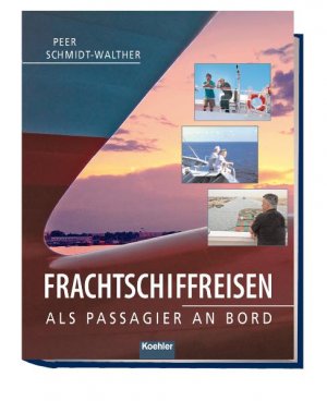 ISBN 9783782210164: Frachtschiffreisen - Als Passagier an Bord