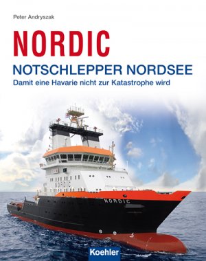 ISBN 9783782210188: NORDIC - Notschlepper Nordsee – Damit eine Havarie nicht zur Katastrophe wird