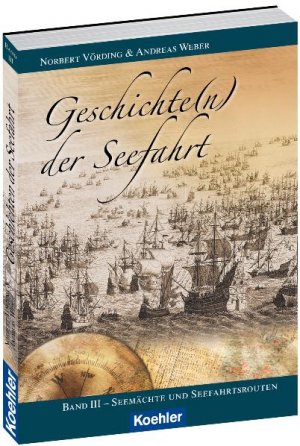 ISBN 9783782210430: Geschichte(n) der Seefahrt - Band III - Seemächte und Seefahrtsrouten