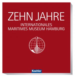 ISBN 9783782213226: 10 Jahre Internationales Maritimes Museum Hamburg