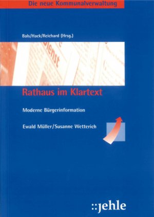 Ewald Mller (Autor), Susanne Wetterich (Autor) - Rathaus im Klartext: Moderne Brgerinformation Steuern ffentliches Recht Brger Gemeinde Politik Verwaltungsrecht Verfassungsprozessrecht Verwaltungsrecht Verfassungsprozess Information Kommune ffentlichkeitsarbeit Pressearbeit  Ewald Mller
