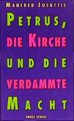 ISBN 9783783112337: Petrus, die Kirche und die verdammte Macht