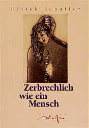 gebrauchtes Buch – Schaffer U – Zerbrechlich wie ein Mensch