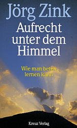 gebrauchtes Buch – Jörg Zink – Aufrecht unter dem Himmel