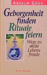 gebrauchtes Buch – Anselm Grün – Geborgenheit finden - Rituale feiern