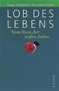 ISBN 9783783116748: Lob des Lebens – Vom Sinn der reifen Jahre