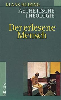 ISBN 9783783118063: Ästhetische Theologie  Bd. I Der erlesene Mensch - Eine literarische Anthropologie