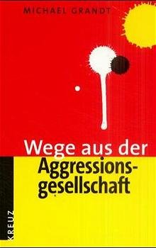 ISBN 9783783120127: Wege aus der Aggressionsgesellschaft